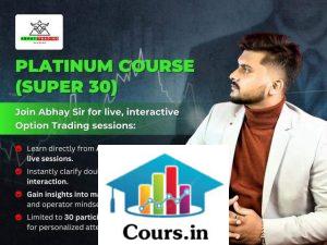 Platinum Course (Super 30) Abhay Trading