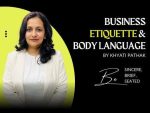 Business Etiquette & Body Language - Khyati Pathak