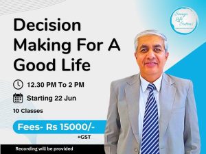 Decision Making for a Good Life - Amit Sangwan