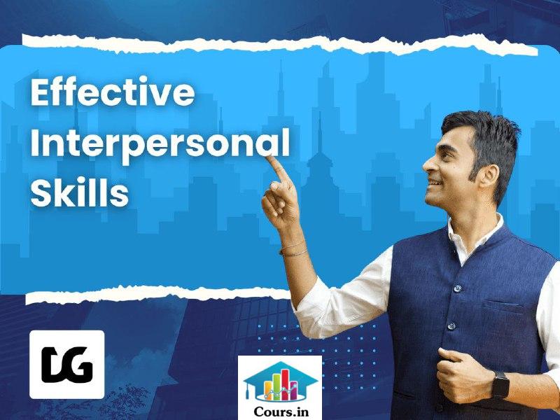 Effective interpersonal skills - Divas Gupta