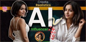 HOW TO CREATE REALISTICS AI INFLUENCER