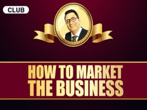 How To Market The Business - Dr. Ujjwal Patni