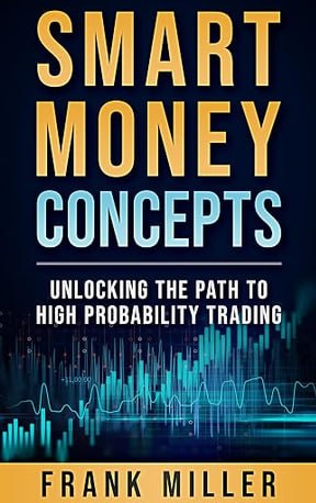 Smart Money Concepts: Unlocking the Path to High Probability Trading by Frank Miller ebook