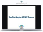Ruchir Gupta GANN Course