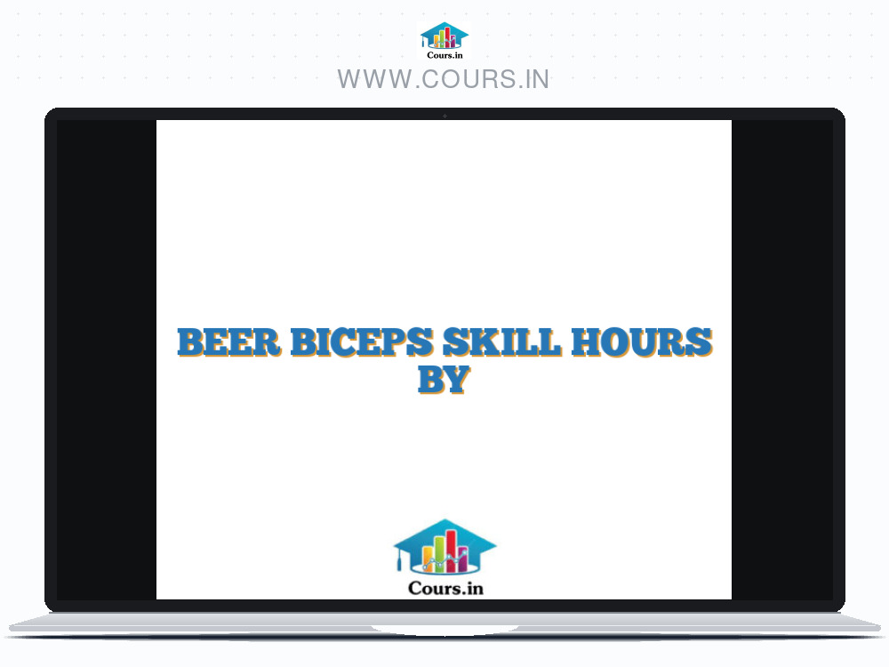 BEER BICEPS SKILL HOURS BY