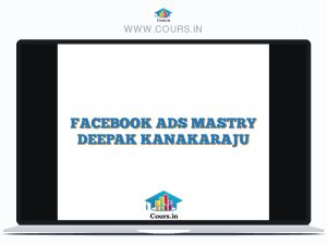 FACEBOOK ADS MASTRY DEEPAK KANAKARAJU