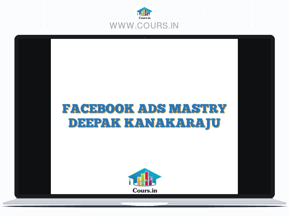 FACEBOOK ADS MASTRY DEEPAK KANAKARAJU
