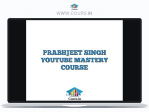 PRABHJEET SINGH YOUTUBE MASTERY COURSE