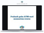 Prakash gaba ATM card momentum course