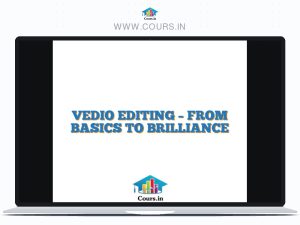 VEDIO EDITING - FROM BASICS TO BRILLIANCE