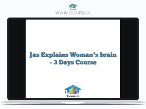 Jas Explains Woman's brain - 3 Days Course