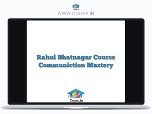 Rahul Bhatnagar Course Communiction Mastery