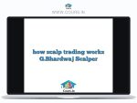 how scalp trading works  G.Bhardwaj  Scalper