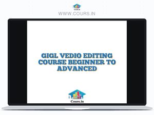 GIGL VEDIO EDITING COURSE BEGINNER TO ADVANCED
