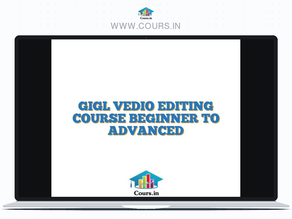 GIGL VEDIO EDITING COURSE BEGINNER TO ADVANCED