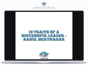 19 TRAITS OF A SUCCESSFUL LEADER - RAHUL BHATNAGAR
