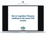 Get to together Finance trading in the zone Full course