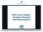 CFA® Level 1 (2022) - Complete Financial Reporting Analysis