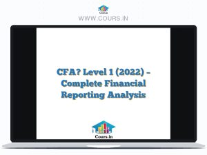 CFA® Level 1 (2022) - Complete Financial Reporting Analysis