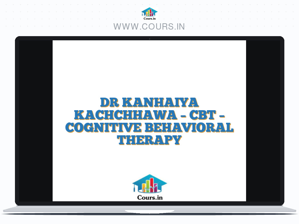 DR KANHAIYA KACHCHHAWA - CBT - COGNITIVE BEHAVIORAL THERAPY