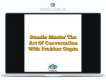 Bundle Master The Art Of Conversation With Prakhar Gupta