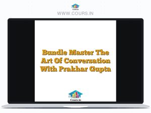Bundle Master The Art Of Conversation With Prakhar Gupta