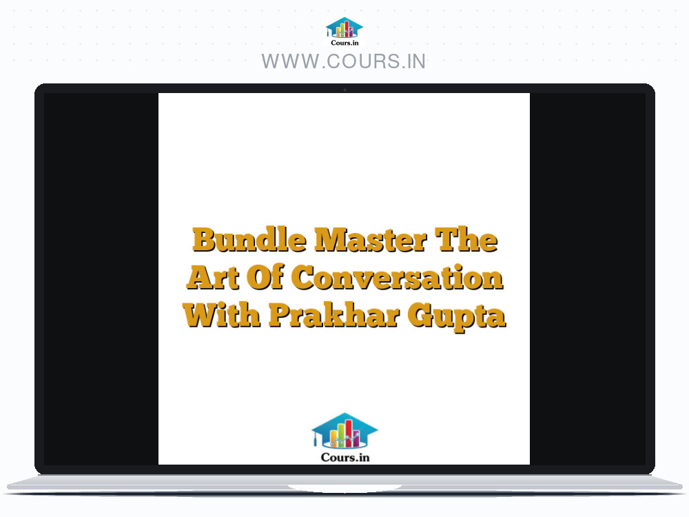 Bundle Master The Art Of Conversation With Prakhar Gupta