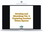 Drawing and Sketching Vol. 3: Capturing Ancient Urban Spaces