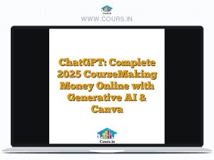 ChatGPT: Complete 2025 CourseMaking Money Online with Generative AI & Canva