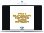 PORN & MASTURBATION QUITTING BY GANDHI UNIVERSITY