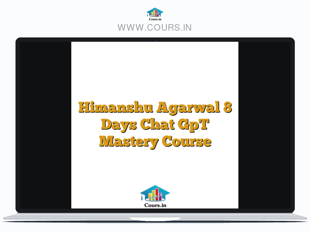 Himanshu Agarwal 8 Days Chat GpT Mastery Course
