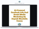 AI-Powered Facebook Ads And Social Media Marketing By Depesh Mandalia Course