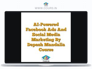AI-Powered Facebook Ads And Social Media Marketing By Depesh Mandalia Course