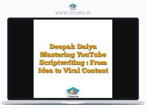 Deepak Daiya Mastering YouTube Scriptwriting : From Idea to Viral Content