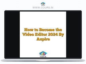 How to Become the Video Editor 2024 By Aspire
