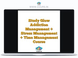 Study Glow Addiction Management + Stress Management + Time Management Course