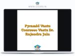 Pyramid Vastu Courseeo Vastu Dr. Rajendra Jain