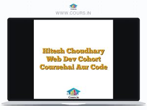 Hitesh Choudhary Web Dev Cohort Coursehai Aur Code