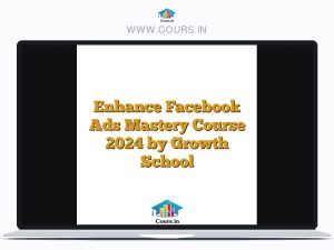 Enhance Facebook Ads Mastery Course 2024 by Growth School