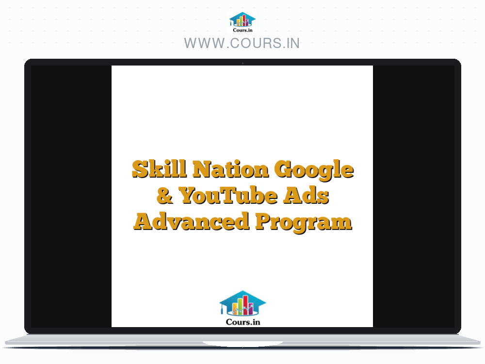 Skill Nation Google & YouTube Ads Advanced Program