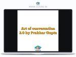 Art of conversation 2.0 by Prakhar Gupta