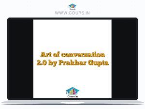 Art of conversation 2.0 by Prakhar Gupta