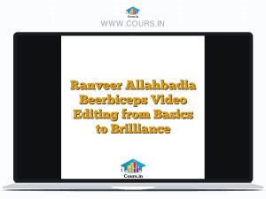 Ranveer Allahbadia Beerbiceps Video Editing from Basics to Brilliance