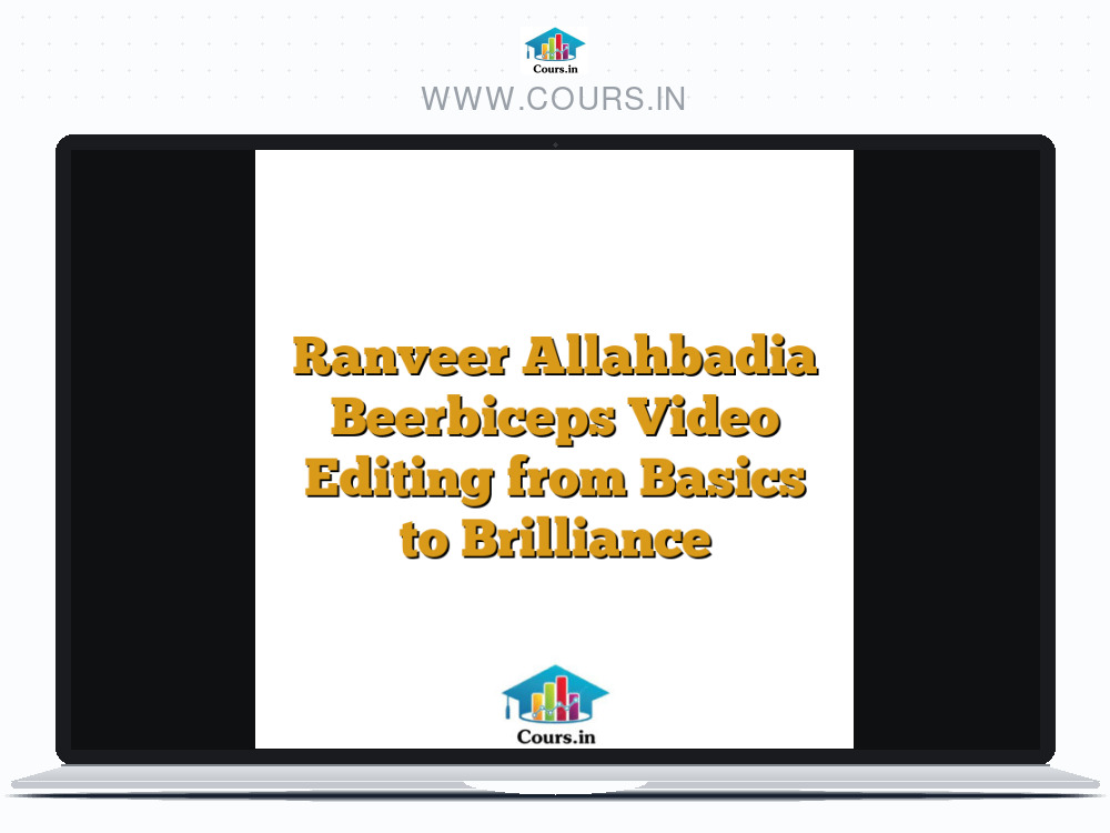 Ranveer Allahbadia Beerbiceps Video Editing from Basics to Brilliance