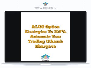 ALGO Option Strategies To 100% Automate Your Trading Utkarsh Bhargava