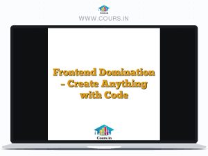 Frontend Domination - Create Anything with Code