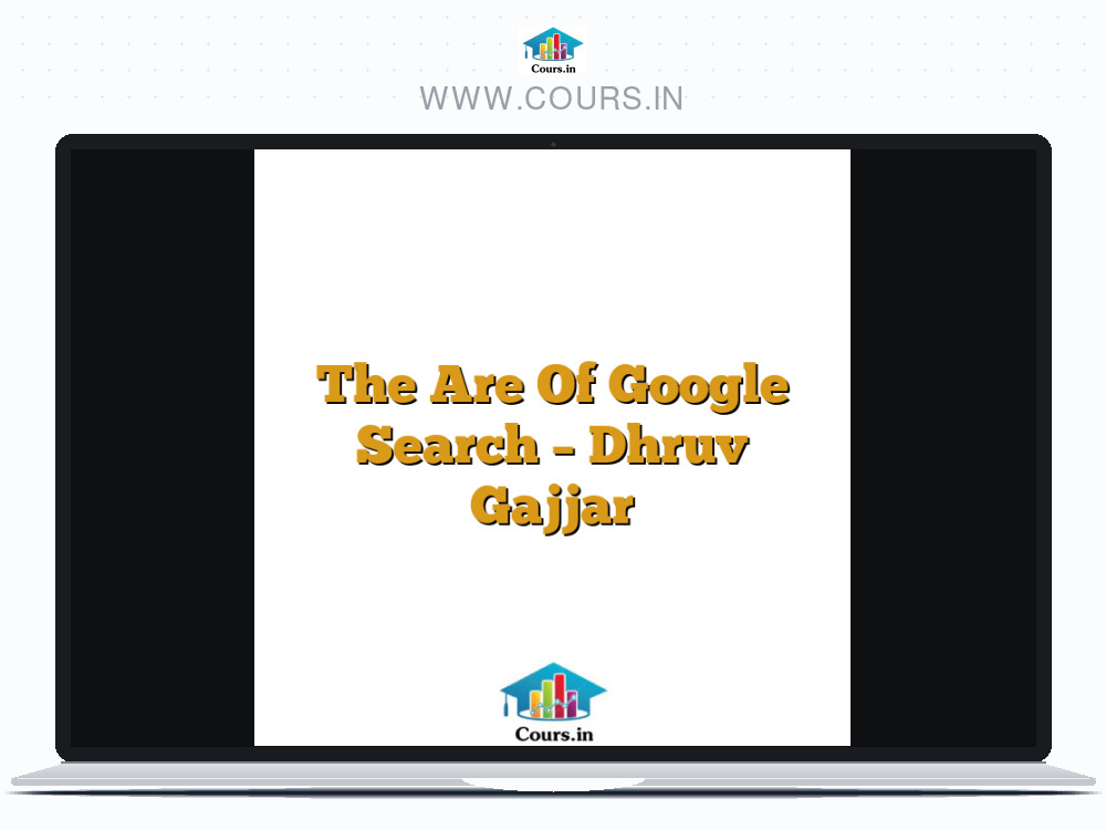 The Are Of Google Search - Dhruv Gajjar