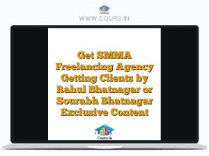 Get SMMA Freelancing Agency Getting Clients by Rahul Bhatnagar or Sourabh Bhatnagar Exclusive Content