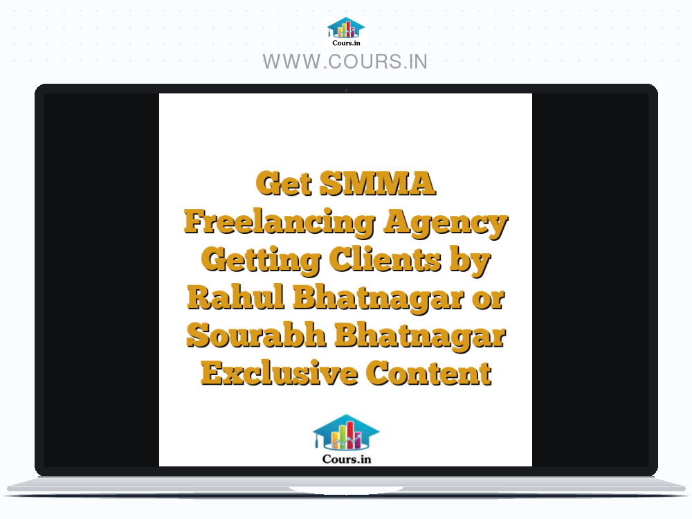 Get SMMA Freelancing Agency Getting Clients by Rahul Bhatnagar or Sourabh Bhatnagar Exclusive Content