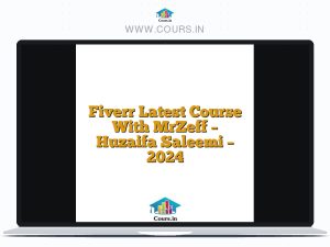 Fiverr Latest Course With MrZeff - Huzaifa Saleemi - 2024